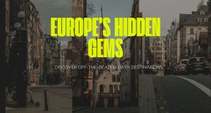 Europe’s Hidden Gems: Top 10 Offbeat Destinations Europe’s Hidden Gems