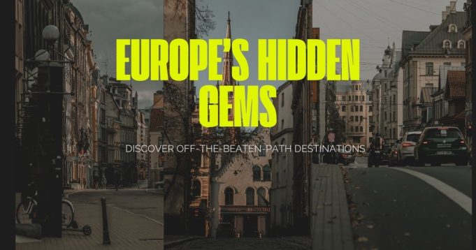 Europe’s Hidden Gems