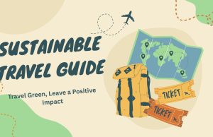 The Ultimate 2025 Sustainable Travel Guide: Explore the World Responsibly